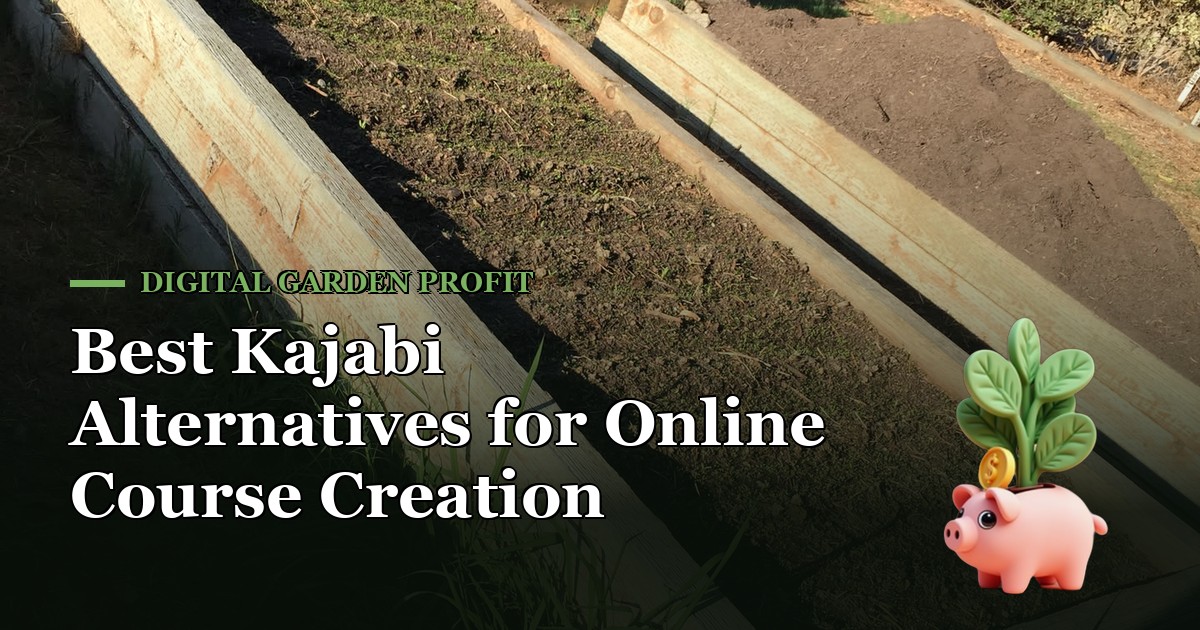 Best Kajabi Alternatives for Online Course Creation (2025) — Digital Garden Profit