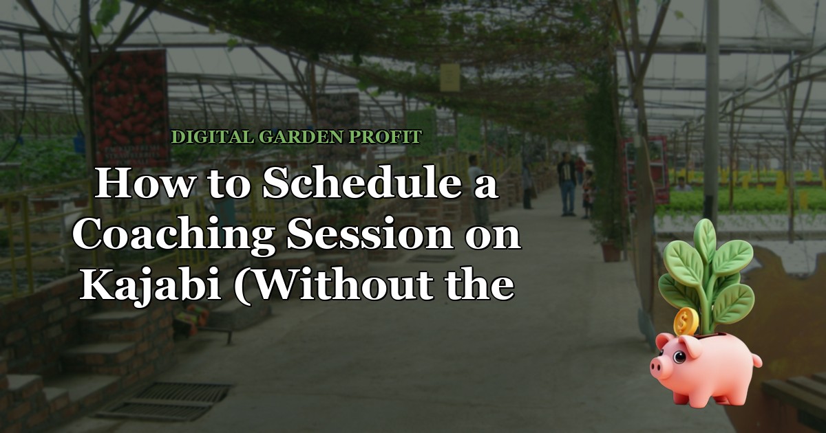 How to Schedule a Coaching Session on Kajabi (Without the Hustle) — Digital Garden Profit