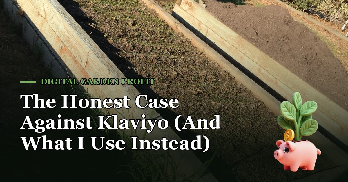 The Honest Case Against Klaviyo (And What I Use Instead) — Digital Garden Profit