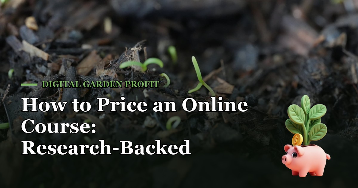 How to Price an Online Course: Research-Backed Strategy — Digital Garden Profit
