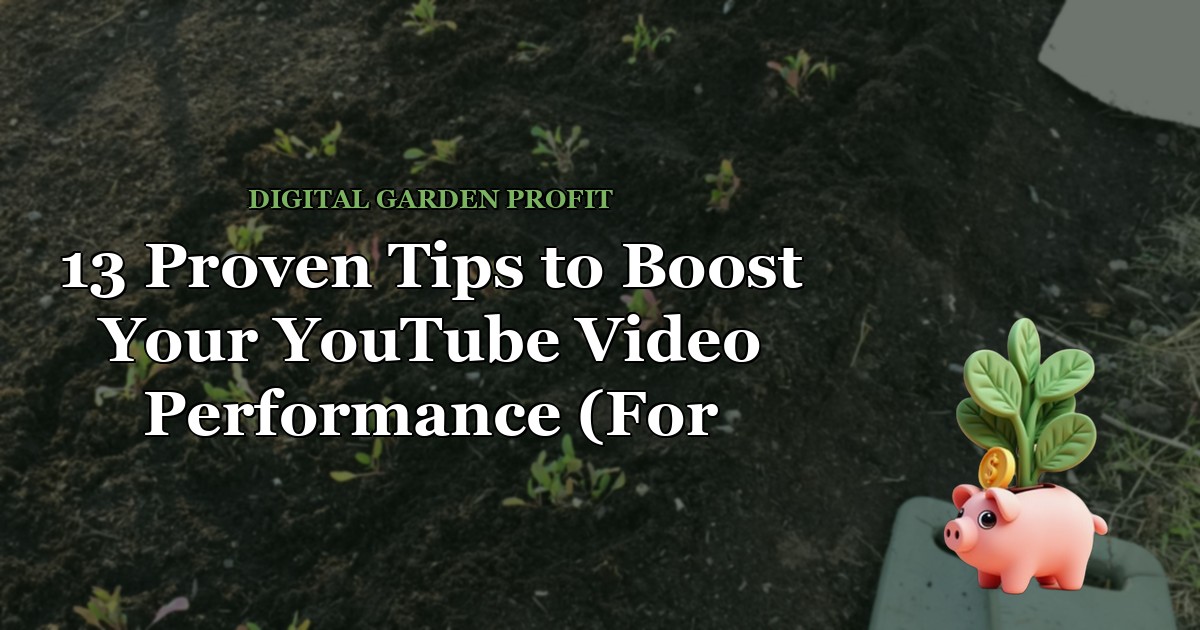 13 Proven Tips to Boost Your YouTube Video Performance (For Solopreneurs) — Digital Garden Profit